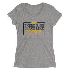 There Is No Place Like Iowa Women's Tee