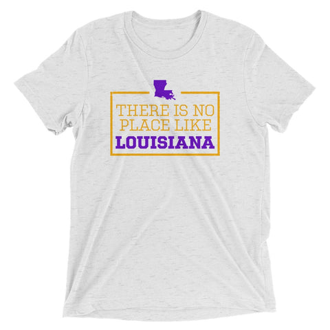 There Is No Place Like Louisiana Triblend Short Sleeve T-Shirt