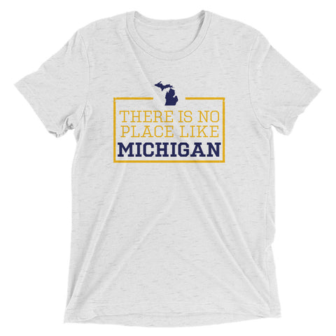 There Is No Place Like Michigan Triblend Short Sleeve T-Shirt