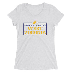There Is No Place Like West Virginia Women's T-Shirt