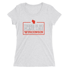 There Is No Place Like Wisconsin Women's T-Shirt
