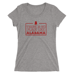 There Is No Place Like Alabama Triblend Womens T-Shirt
