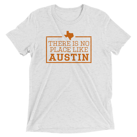 There Is No Place Like Austin Texas Triblend Short Sleeve T-Shirt